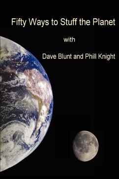 Fifty ways to stuff the Planet - Blunt, Dave; Knight, Phil