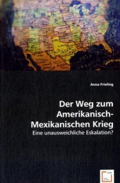 Der Weg zum Amerikanisch-Mexikanischen Krieg - Frieling, Anna