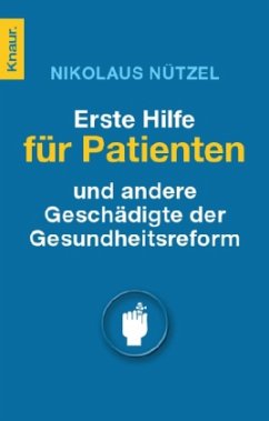 Erste Hilfe für Patienten - und andere Geschädigte der Gesundheitsreform - Nützel, Nikolaus