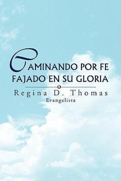 Caminando Por Fe Fajado En Su Gloria - Thomas, Regina D.