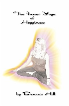 The Inner Yoga of Happiness - Hill, Dennis