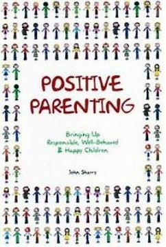 Cover Positive Parenting: Bringing Up Responsible, Well-Behaved & Happy Children