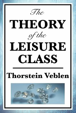 The Theory of the Leisure Class - Veblen, Thorstein