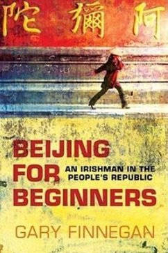 Beijing for Beginners: An Irishman in the People's Republic - Finnegan, Gary