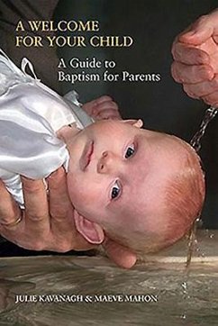 A Welcome for Your Child: A Guide to Baptism for Parents - Kavanagh, Julie; Mahon, Maeve