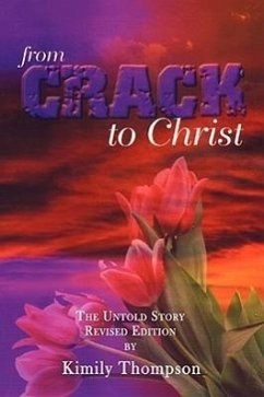 From Crack To Christ: The Untold Revised Edition
