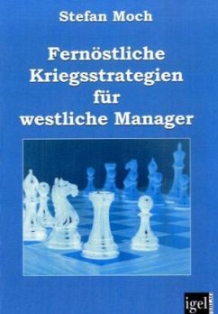 Fernöstliche Kriegsstrategien für westliche Manager - Moch, Stefan