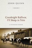 Goodnight Ballivor, I'll Sleep in Trim: A Childhood Memoir