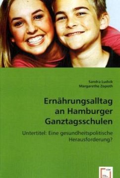Ernährungsalltag an Hamburger Ganztagsschulen - Ludvik, Sandra;Zopoth, Margarethe