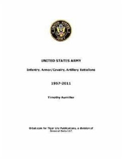 US Army: Infantry, Armor/Cavalry, Artillery Battalions 1957-2011 - Aumiller, Tim