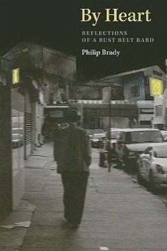 By Heart: Reflections of a Rust Belt Bard - Brady, Philip