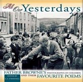 All Our Yesterdays: Father Browne's Photographs of Children & Their Favourite Poems