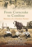 From Corncrake to Combine: Memoirs of a Cheshire Farmer