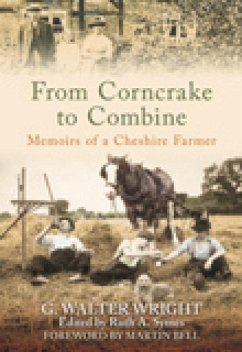 From Corncrake to Combine: Memoirs of a Cheshire Farmer - Wright, G. Walter