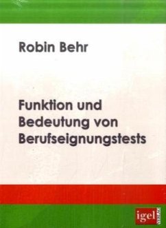 Funktion und Bedeutung von Berufseignungstests - Behr, Robin