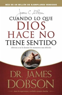 Cuando Lo Que Dios Hace No Tiene Sentido - Dobson, James