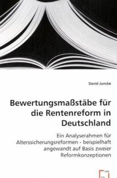Bewertungsmaßstäbe für die Rentenreform in Deutschland - Juncke, David