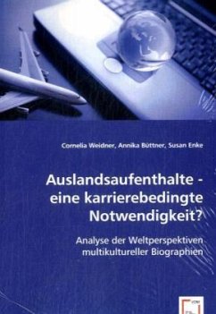 Auslandsaufenthalte - eine karrierebedingte Notwendigkeit? - Weidner, Cornelia;Büttner, Annika;Susan Enke