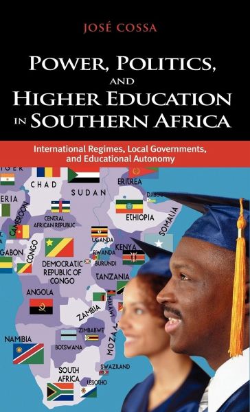 Power, Politics, and Higher Education in Southern Africa: International Regimes, Local Governments, and Educational Autonomy - Cossa, Jose Augusto; Cossa, Josae Augusto