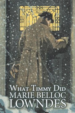 What Timmy Did by Marie Belloc Lowndes, Fiction, Mystery & Detective, Ghost - Lowndes, Marie Belloc