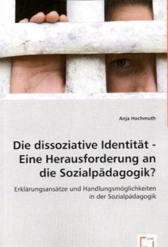 Cover Die dissoziative Identität - Eine Herausforderung an die Sozialpädagogik?