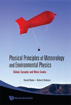 Physical Principles of Meteorology and Environmental Physics: Global, Synoptic and Micro Scales - Robson, Robert E; Blake, David