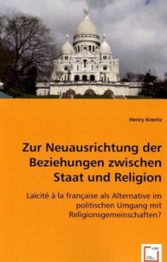 Zur Neuausrichtung der Beziehungen zwischen Staat und Religion - Krentz, Henry