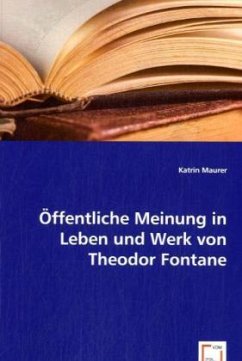 Öffentliche Meinung in Leben und Werk von Theodor Fontane - Maurer, Katrin