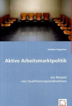 Aktive Arbeitsmarktpolitik - Ehgartner, Günther