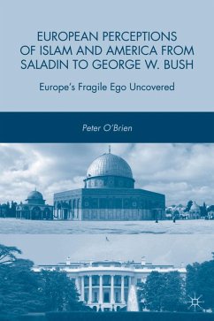 European Perceptions of Islam and America from Saladin to George W. Bush - O'Brien, P.