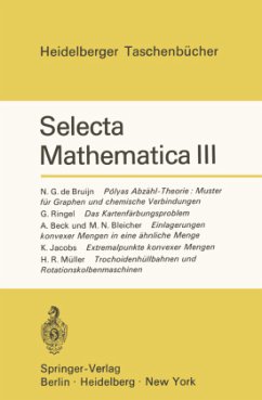 Selecta Mathematica III: Polyas Abzähl-Theorie: Muster für Graphen und chemische Verbindungen. Das Kartenfärbungsproblem. Einlagerungen konvexer ... 86 (Heidelberger Taschenbücher, 86)
