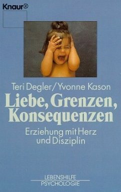 Liebe, Grenzen, Konsequenzen - Degler, Teri; Kason, Yvonne