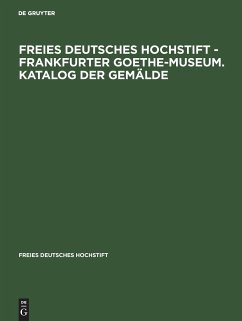 Freies Deutsches Hochstift - Frankfurter Goethe-Museum. Katalog der Gemälde