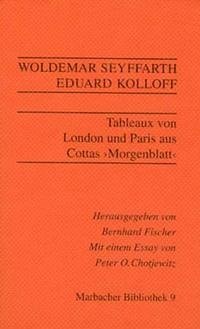 Tableaux aus London und Paris. Aus Cottas ›Morgenblatt‹ - Seyffarth, Woldemar (Mitwirkender), Eduard (Mitwirkender) Kolloff und Chotjewitz