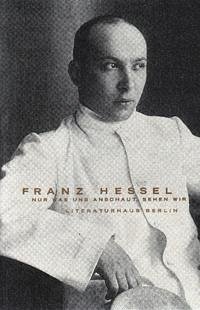 Franz Hessel, nur was uns anschaut, sehen wir