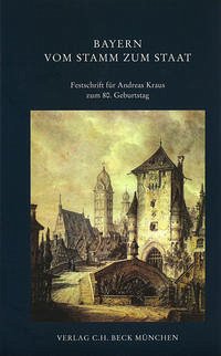 Bayern vom Stamm zum Staat - Konrad Ackermann / Alois Schmid / Wilhelm Volkert (Hgg.)
