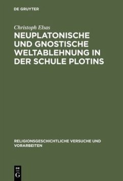 Neuplatonische und gnostische Weltablehnung in der Schule Plotins - Elsas, Christoph