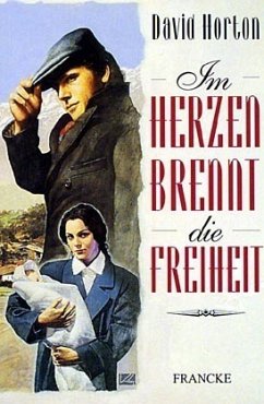 Im Herzen brennt die Freiheit - Horton, David