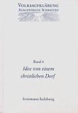 Volksaufklärung - Ausgewählte Schriften / Band 4: Idee von einem Christlichen Dorfe und andere Texte zur frühen Volksaufklärung / Volksaufklärung - Ausgewählte Schriften 4 Volksaufklärung - Ausgewählte Schriften / Band 4: Idee von einem Christlichen Dorfe und andere Texte zur frühen Volksaufklärung / Volksaufklärung - Ausgewählte Schriften 4
