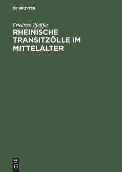 Rheinische Transitzölle im Mittelalter - Pfeiffer, Friedrich