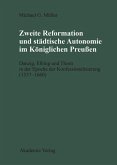 Zweite Reformation und städtische Autonomie im königlichen Preussen