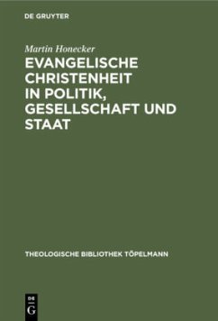 Evangelische Christenheit in Politik, Gesellschaft und Staat - Honecker, Martin