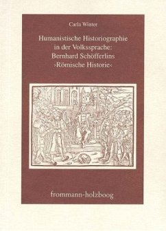 Humanistische Historiographie in der Volkssprache: Bernhard Schöfferlins 'Römische Historie' - Winter, Carla