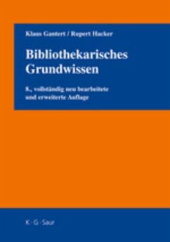 Bibliothekarisches Grundwissen - Gantert, Klaus;Hacker, Rupert