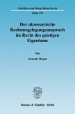 Der akzessorische Rechnungslegungsanspruch im Recht des geistigen Eigentums.