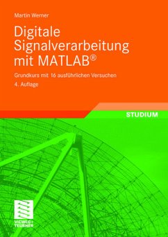 Digitale Signalverarbeitung mit MATLAB: Grundkurs mit 16 ausführlichen Versuchen. - Werner, Martin