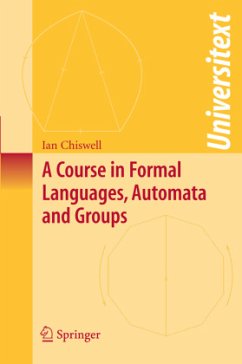 A Course in Formal Languages, Automata and Groups - Chiswell, Ian M.