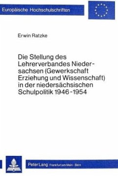 Die Stellung des Lehrerverbandes Niedersachsen (Gewerkschaft Erziehung und Wissenschaft) in der niedersächsischen Schulp - Ratzke, Erwin