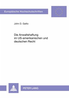 Die Anwaltshaftung im US-amerikanischen und deutschen Recht - Gatto, John D.