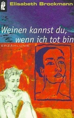 Weinen kannst du, wenn ich tot bin - Brockmann, Elisabeth